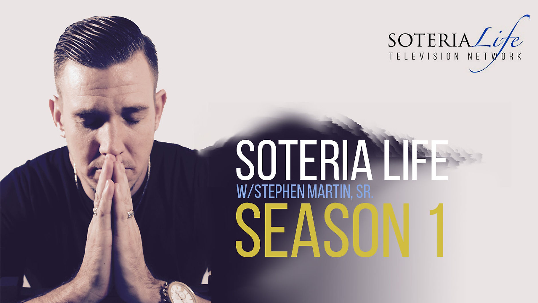 Soteria Life w/ Stephen Martin, Sr. - Season 1